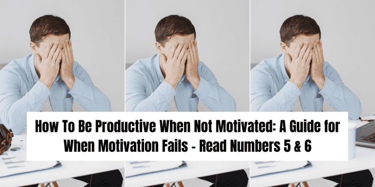 How To Be Productive When Not Motivated: A Guide for When Motivation Fails – Read Numbers 5 & 6