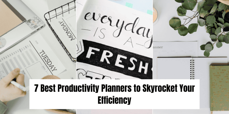 7 Best Productivity Planners to Skyrocket Your Efficiency